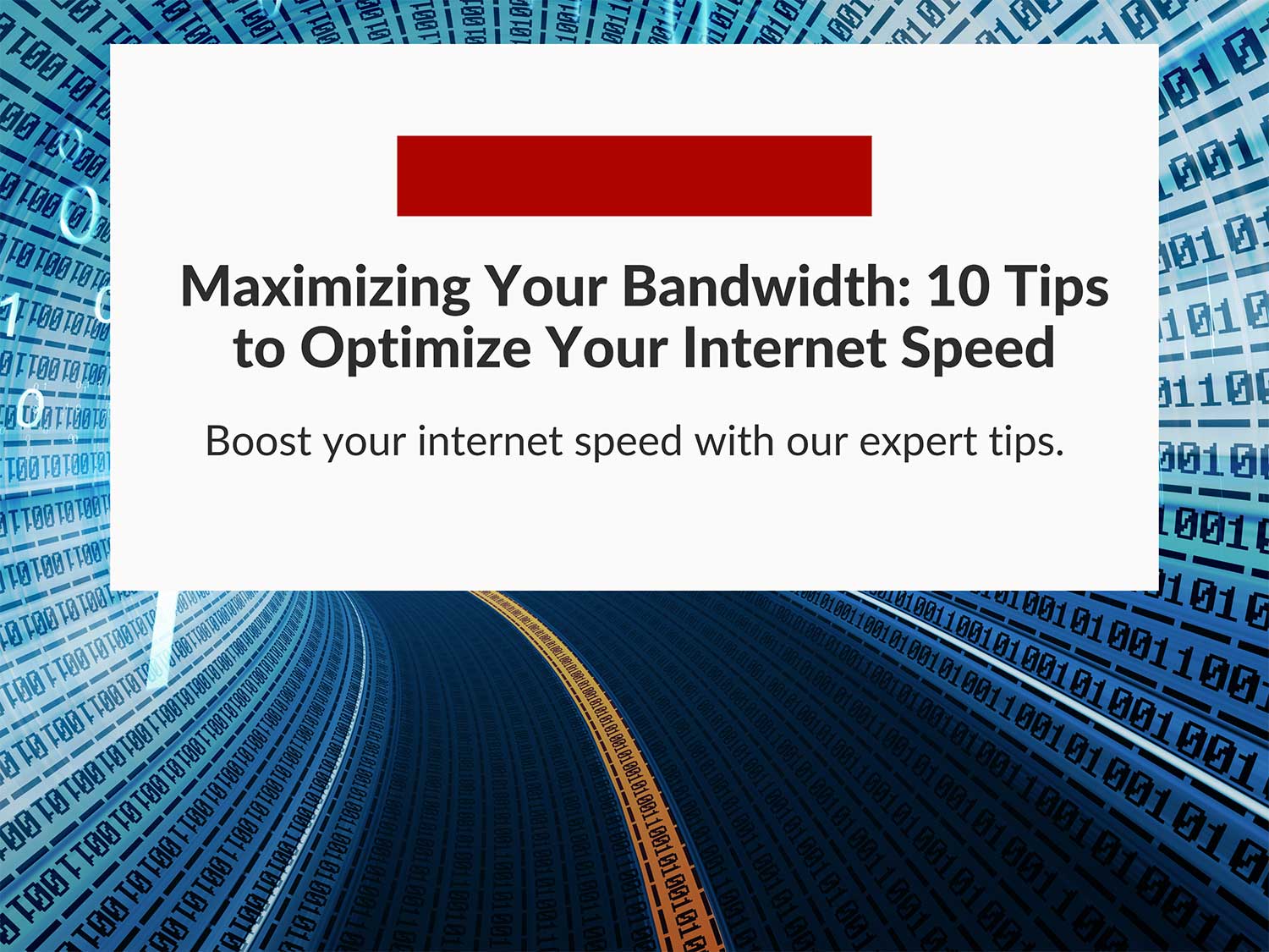 Maximizing Your Bandwidth: 10 Tips To Optimize Your Internet Speed